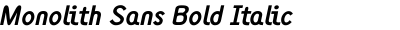 Monolith Sans Bold Italic